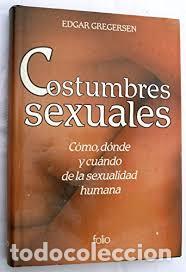 Libros: COSTUMBRES SEXUALES COMO DONDE Y CUANDO DE LA SEXUALIDAD HUMANA