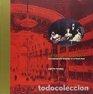 Libros: La Caja de las magias. Las escenograf&iacute;as hist&oacute;ricas en el Teatro Real. - Juan Paz Canalejo