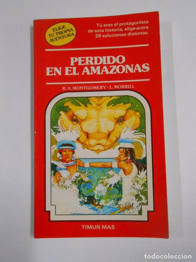 Libros: ELIGE TU PROPIA AVENTURA N&ordm; 14 PERDIDO EN EL AMAZONAS. R.A. MONTGOMERY. L. MORRILL. TIMUN MAS TDK31