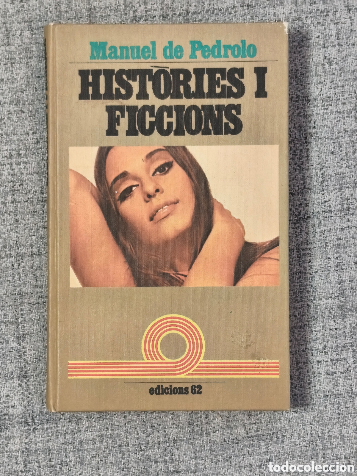 Libros: HIST&Ograve;RIES I FICCIONS - MANUEL DE PEDROLO - EDICIONS 62 - 1976 / 929
