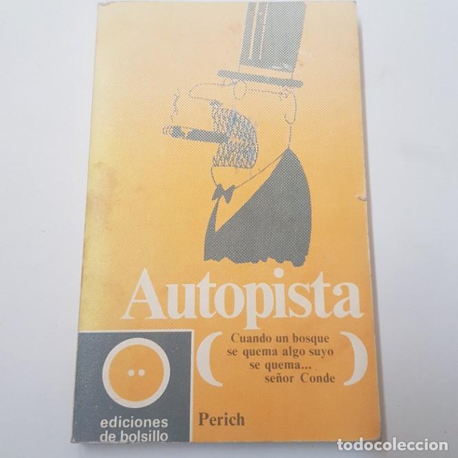 Libros: Autopista. ( Cuando un bosque se quema, algo suyo se quema...se&ntilde;or conde ) - PERICH.. TDK31