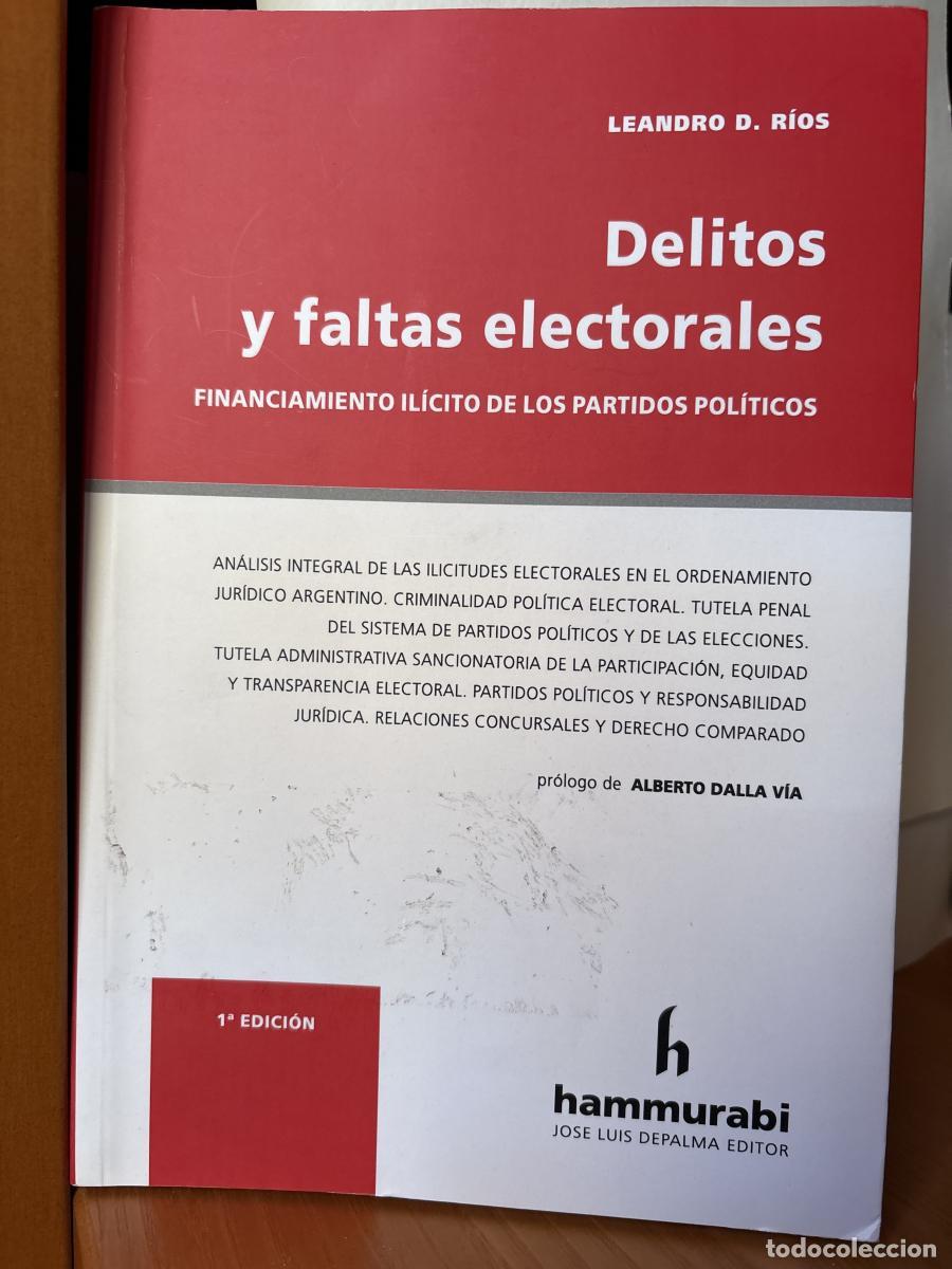Libros: Delitos y faltas electorales financiamiento IL&Iacute;CITO de los partidos POLITICOS - Leandro D. RIOS TDK3