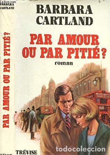 Libros: Par amour ou par piti&eacute; : roman - Barbara Cartland