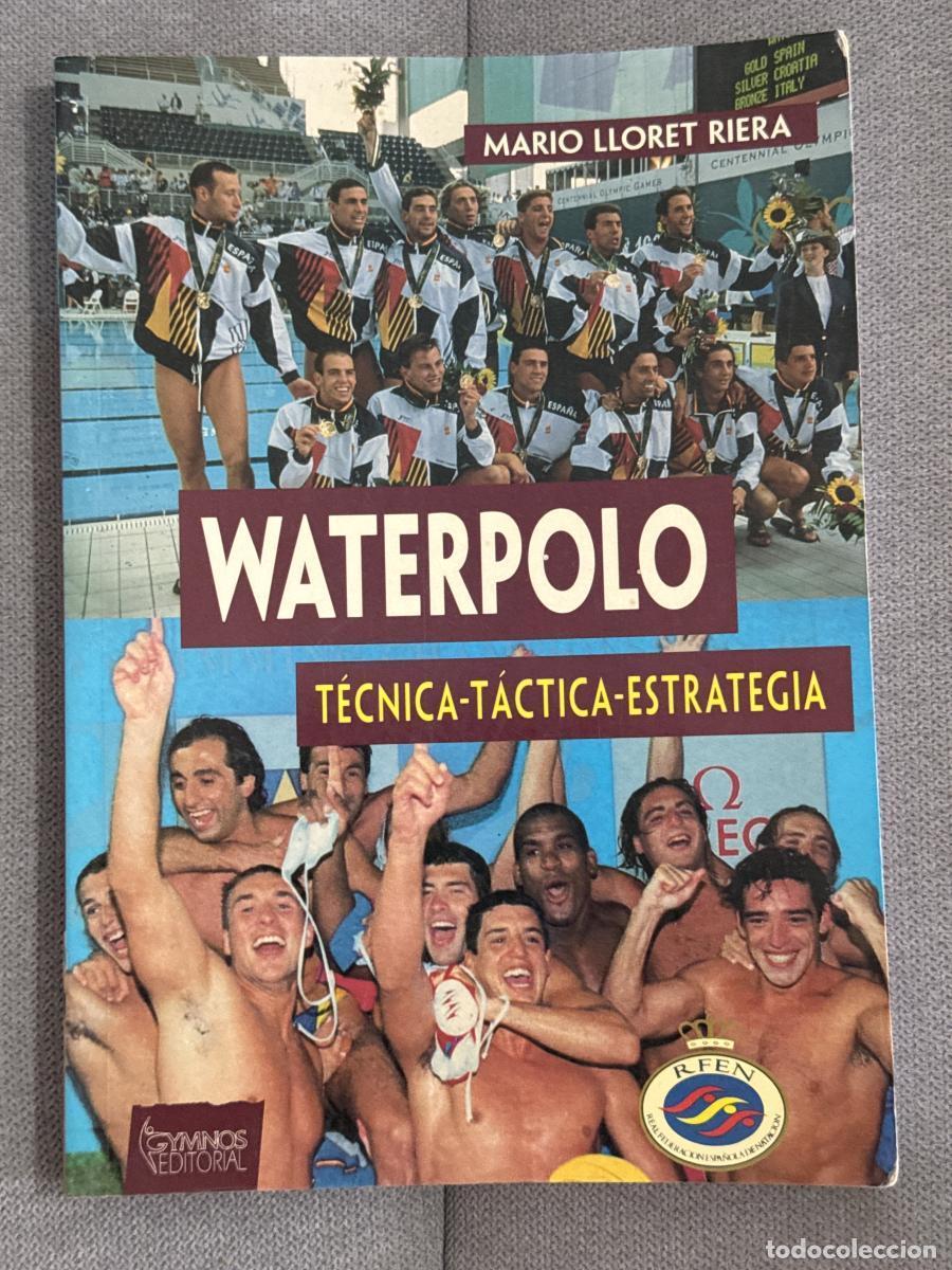 Libros: Waterpolo. T&eacute;cnica, t&aacute;ctica, estrategia - Mario Lloret Riera