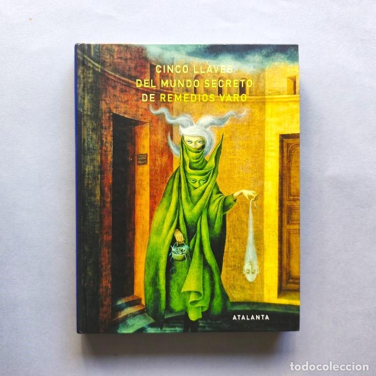 Libros: Cinco Llaves del Mundo Secreto de Remedios Varo. Pr&oacute;logo de Alberto Ruy Sanchez. - Tere Arcq; Peter