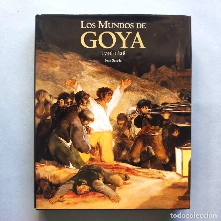 Libros: Los Mundos de Goya 1746 - 1828. - Sureda, Joan.