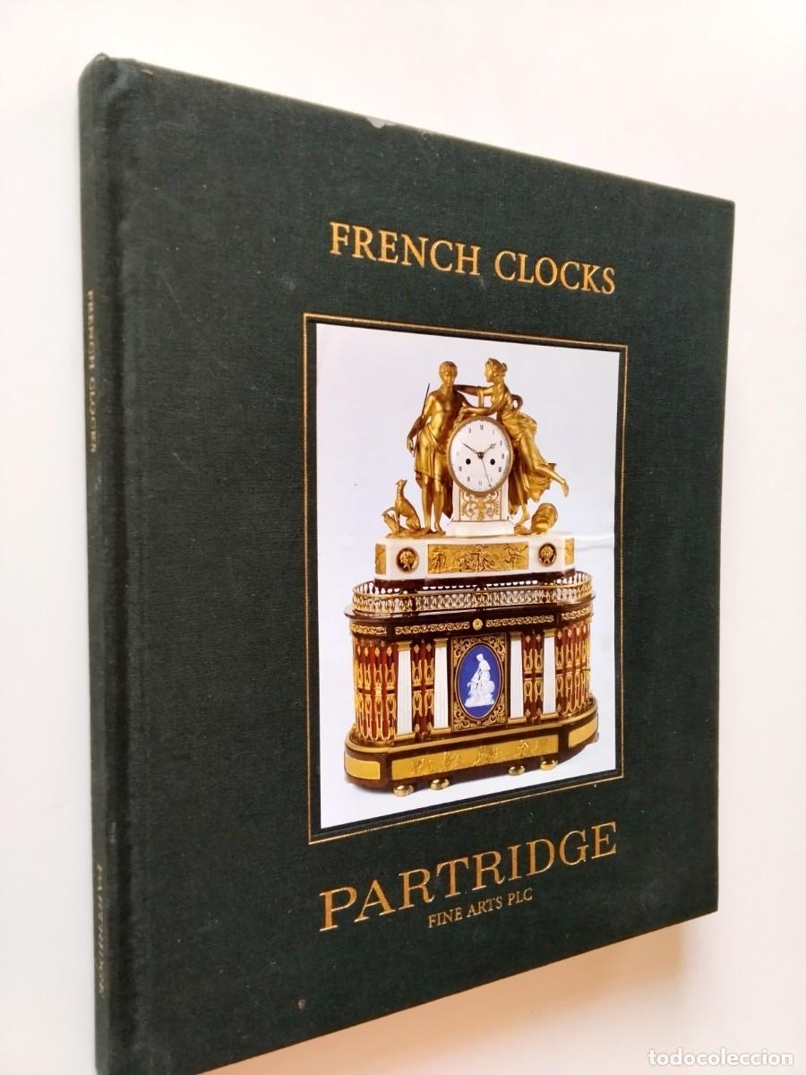 books: VV. AA. Catalogue compiled by Lucy Morton and Michele Stroube - French Clocks. Partridge