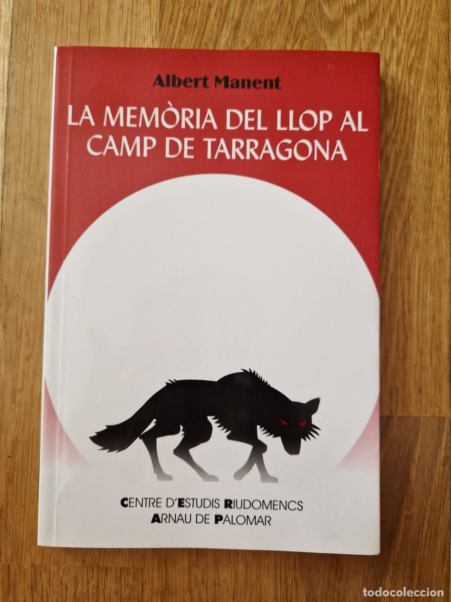 Libros: La mem&ograve;ria del llop al camp de Tarragona (Descatalogat) - Albert Manent I Segimon