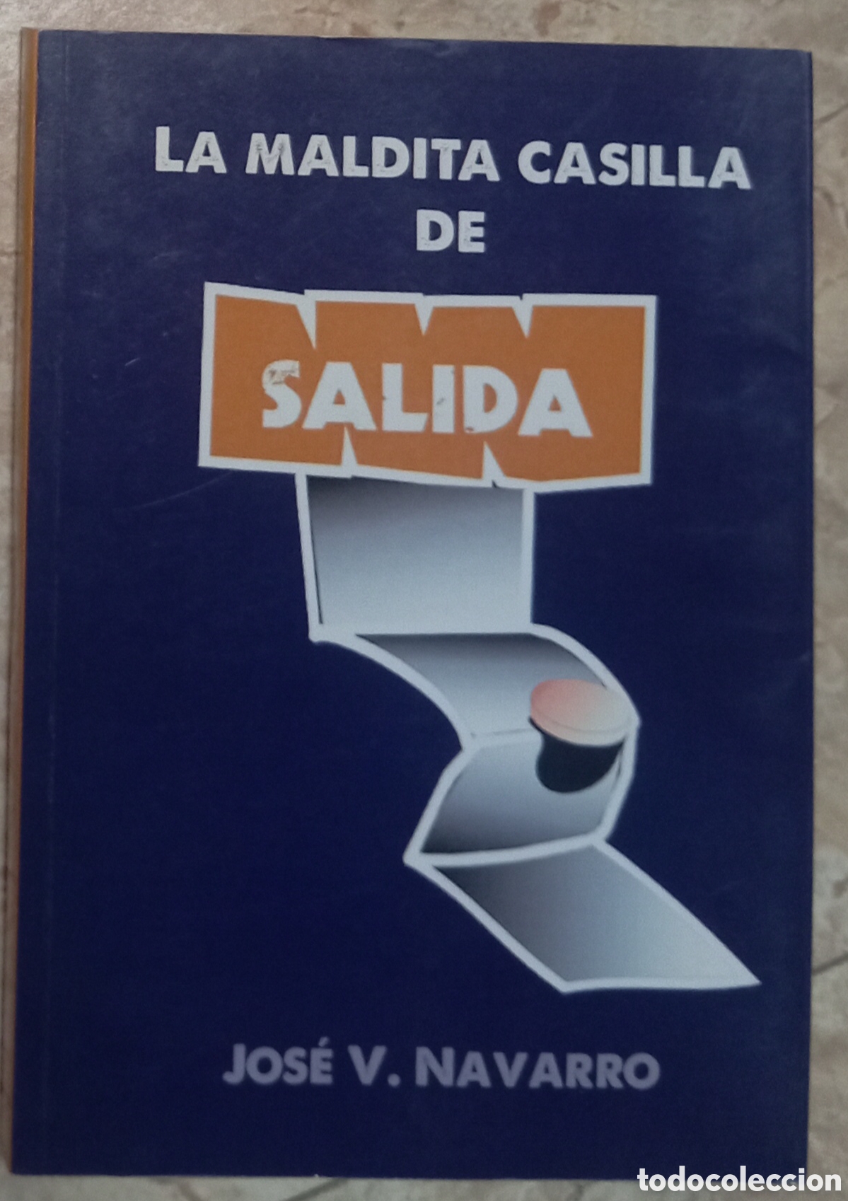 Libros: LA MALDITA CASILLA DE SALIDA - JOSE V NAVARRO