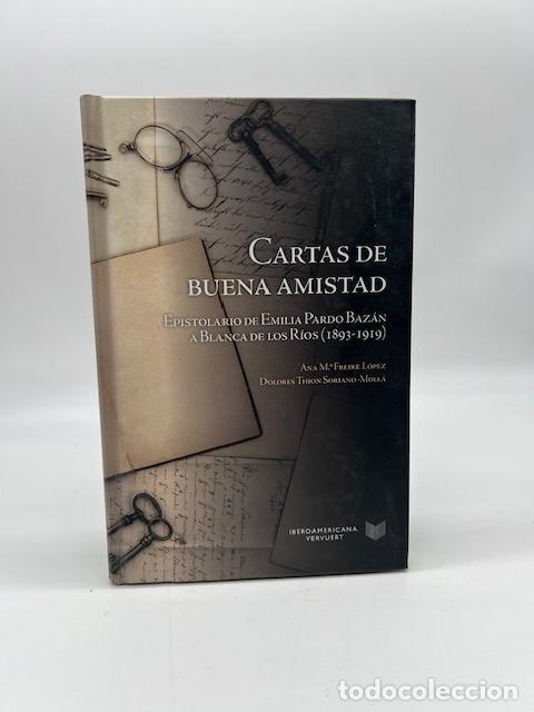 Libros: PARDO BAZ&Aacute;N, Emilia. - Cartas de buena amistad. Epistolario de Emilia Pardo Baz&aacute;n a Blanca de los R&iacute;
