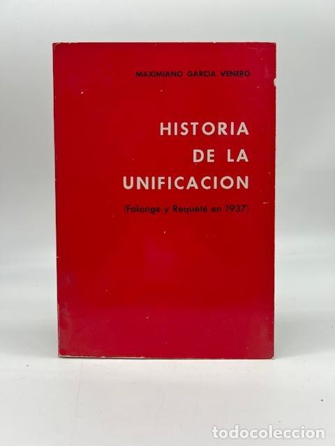 Libros: GARC&Iacute;A VENERO, Maximiano. - Historia de la unificaci&oacute;n (Falange y Requet&eacute; en 1937).