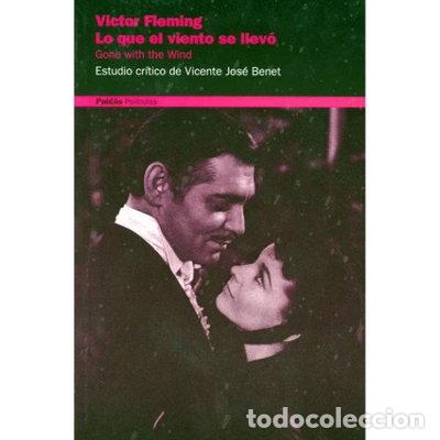 Libros: Lo que el viento se llev&oacute;. Victor Fleming. Estudio cr&iacute;tico- 9788449314711
