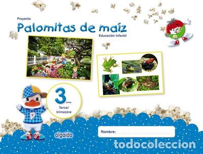 Libros: Proyecto Palomitas de Ma&iacute;z. Educaci&oacute;n Infantil. 3 a&ntilde;os. Tercer Trimestre- 9788490678671