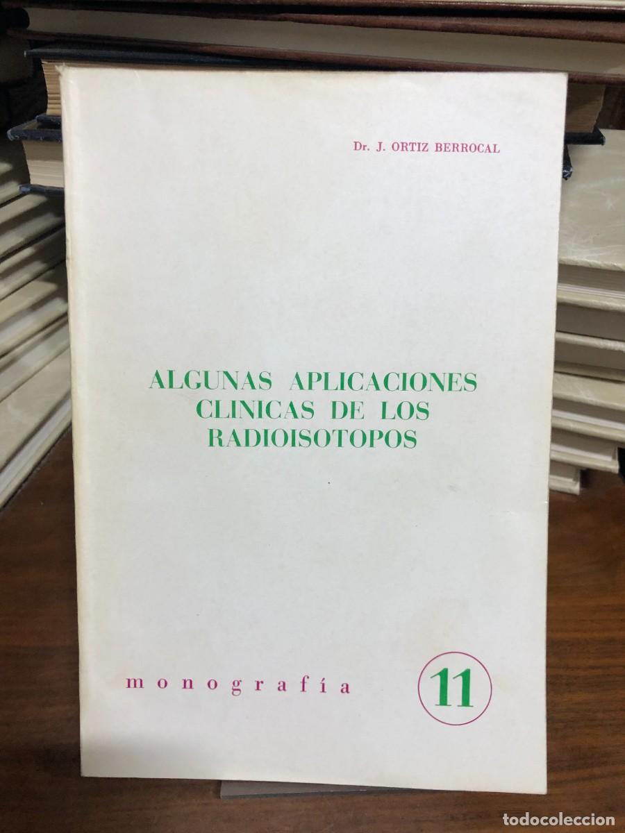 Libros: Algunas aplicaciones cl&iacute;nicas de los radiois&oacute;topos (Monograf&iacute;a 11) Dr. J. Ortiz Berrocal