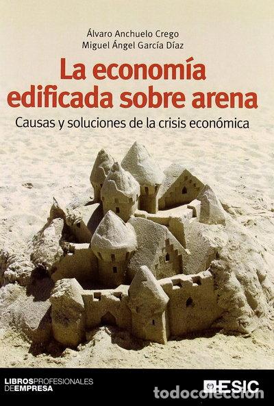 Libros: La econom&iacute;a edificada sobre arena- 9788473566353