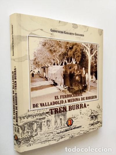 Libros: El ferrocarril de Valladolid a Medina de Rioseco: Tren Burra- 9788496864320