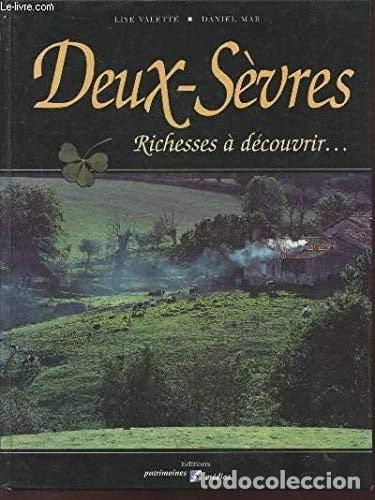 books: Deux-S&egrave;vres : Richesses &agrave; d&eacute;couvrir- 9782910137229