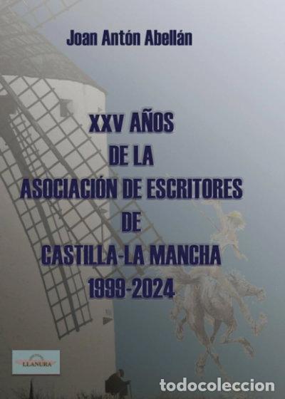 Libros: XXV A&ntilde;os de la Asociaci&oacute;n de Escritores de Castilla-La Mancha 1999-2024- 9788412704167