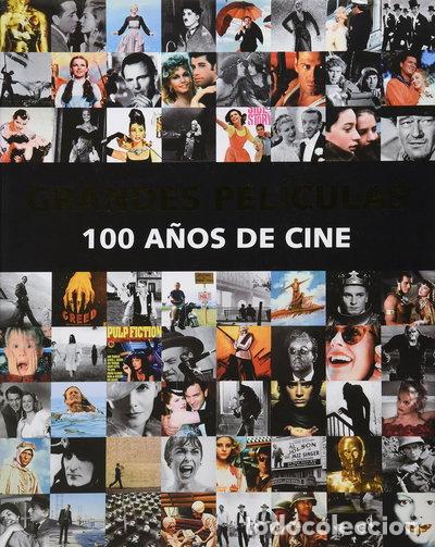 Livres: Grandes Pel&iacute;culas. 100 A&ntilde;os De Cine- 9781781867402