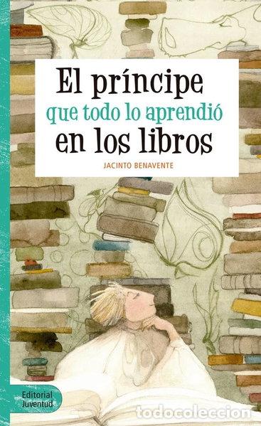 Libros: El pr&iacute;ncipe que todo lo aprendi&oacute; en los libros- 9788426144065
