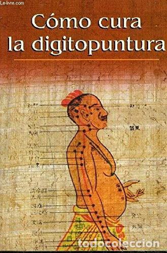 B&uuml;cher: C&oacute;mo cura la digitopuntura- 9788447326525