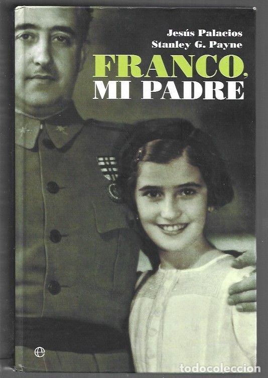 Libros: FRANCO, MI PADRE - PALACIOS, JESUS Y STANLEY G. PAYNE - Foto 1