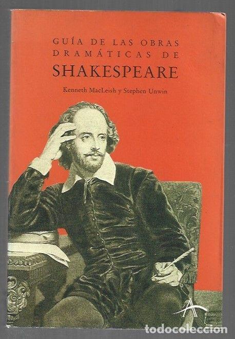 Libros: GUIA DE LAS OBRAS DRAMATICAS DE SHAKESPEARE - MACLEISH, KENNETH Y STEPHEN UNWIN - Foto 1