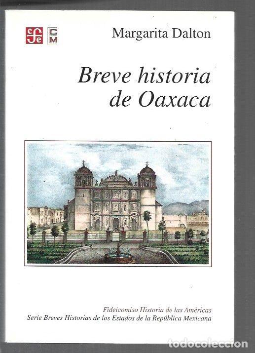 Libros: BREVE HISTORIA DE OAXACA - DALTON, MARGARITA - Foto 1