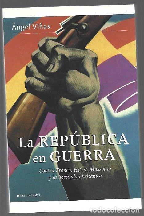 Libros: REPUBLICA EN GUERRA - LA - VI&Ntilde;AS, ANGEL - Foto 1