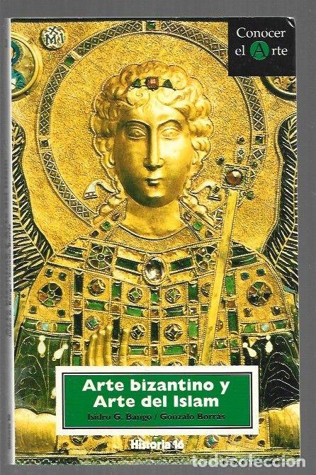 Livres: ARTE BIZANTINO Y ARTE DEL ISLAM - BANGO, ISIDRO G. Y GONZALO BORRAS