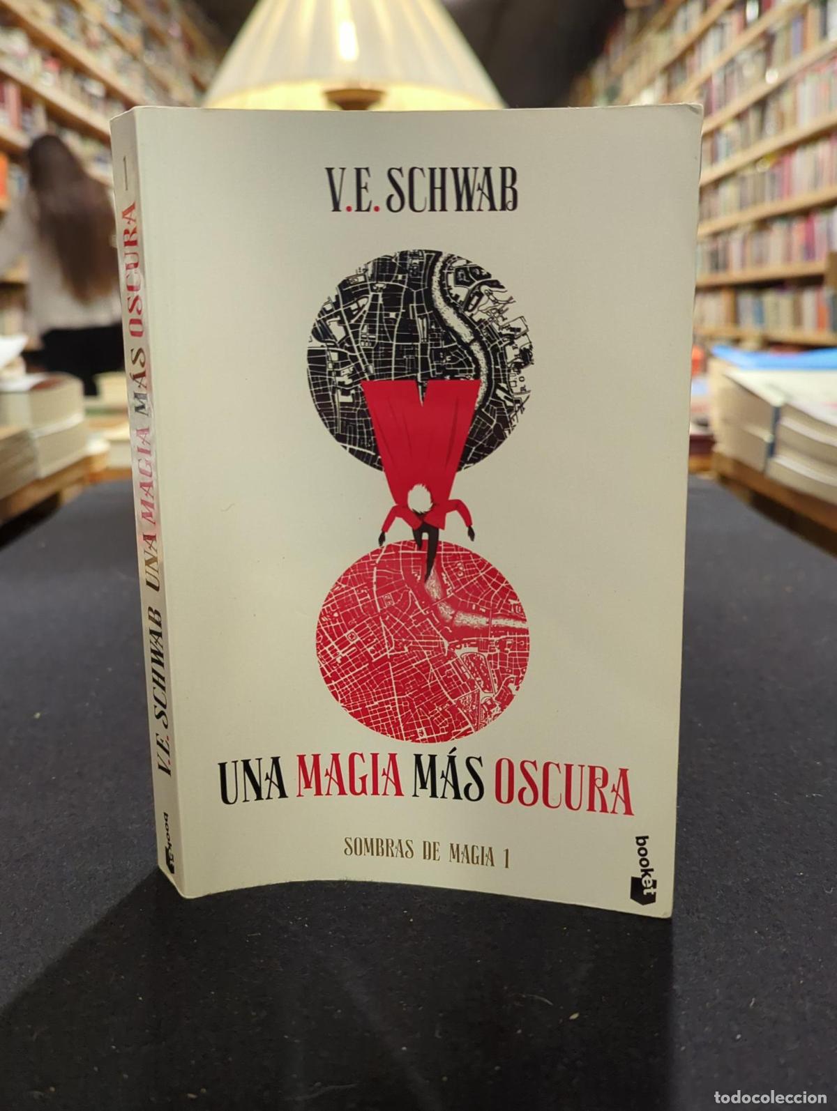 Livres: Una magia m&aacute;s oscura (Trilog&iacute;a Sombras de magia 1) - V.E. Schwab