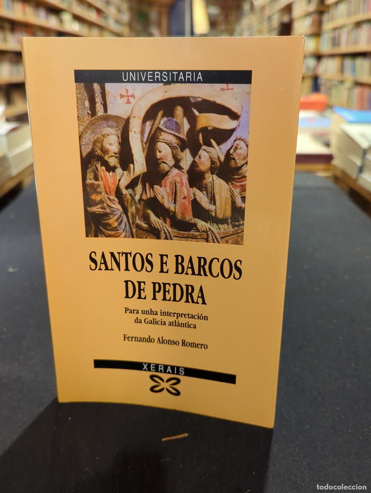 Livres: Santos e barcos de pedra. Para unha interpretaci&oacute;n da Galicia atl&aacute;ntica - Fernando Alonso Romero