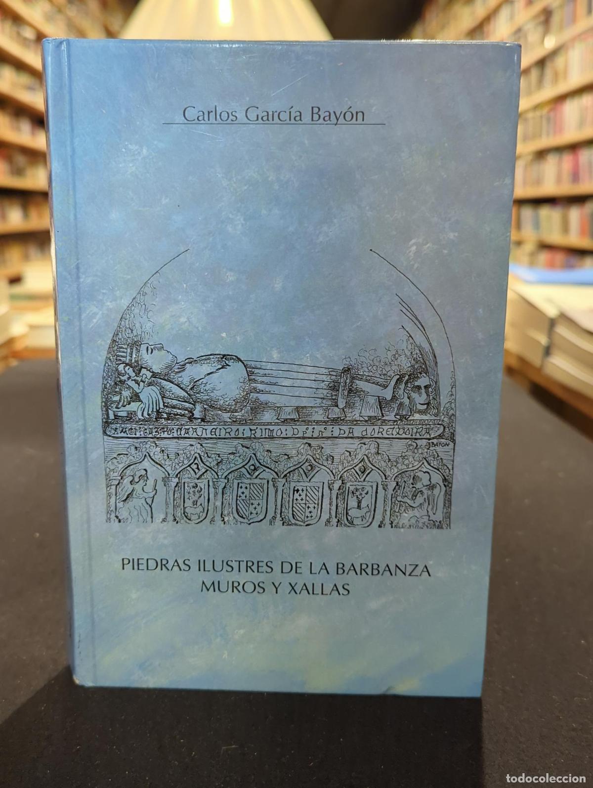 Libri di seconda mano: Piedras ilustres de la Barbanza, Muros y Xallas - Carlos Garc&iacute;a Bay&oacute;n