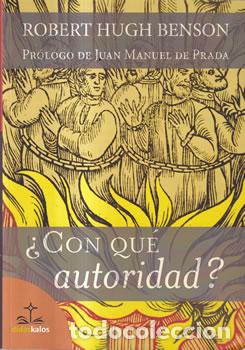 Libros: &iquest;Con qu&eacute; autoridad? - Robert Hugh Benson - Foto 1