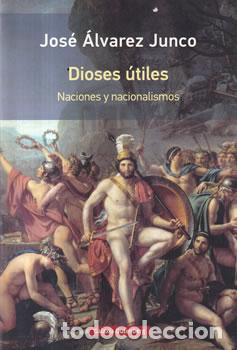 Libros: Dioses &uacute;tiles - Jos&eacute; &Aacute;lvarez Junco - Foto 1