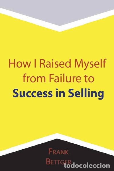 Livres: How I Raised Myself from Failure to Success in Selling- 9781684115068