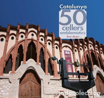 Livres: Catalunya. 50 cellers emblem&agrave;tics- 9788415456490