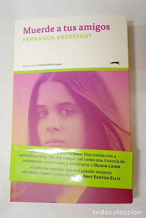 Libri di seconda mano: Muerde a tus amigos: historias de cuerpos y militancia.- Eberstadt, Fernanda