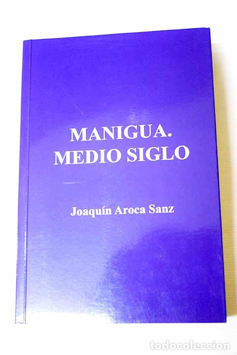 Libri di seconda mano: Manigua. Medio siglo.- Aroca Sanz, Joaqu&iacute;n