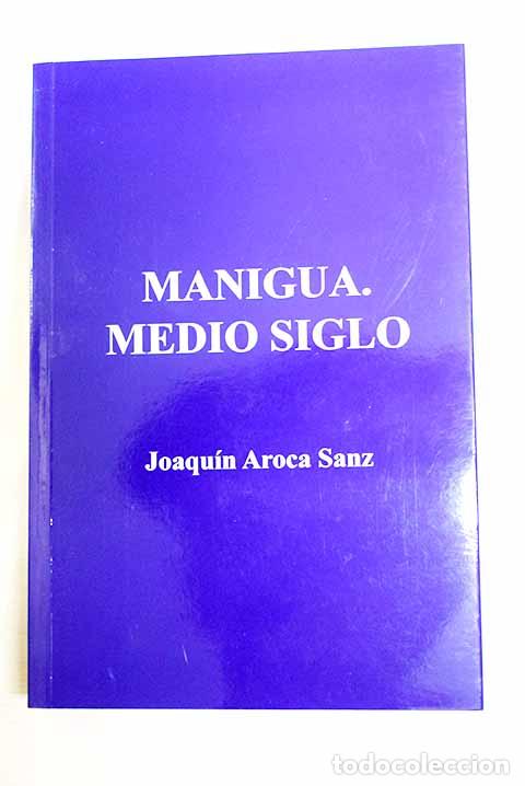 Libri di seconda mano: Manigua. Medio siglo.- Aroca Sanz, Joaqu&iacute;n