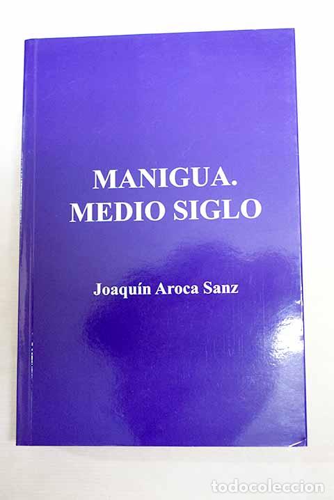 Libri di seconda mano: Manigua. Medio siglo.- Aroca Sanz, Joaqu&iacute;n
