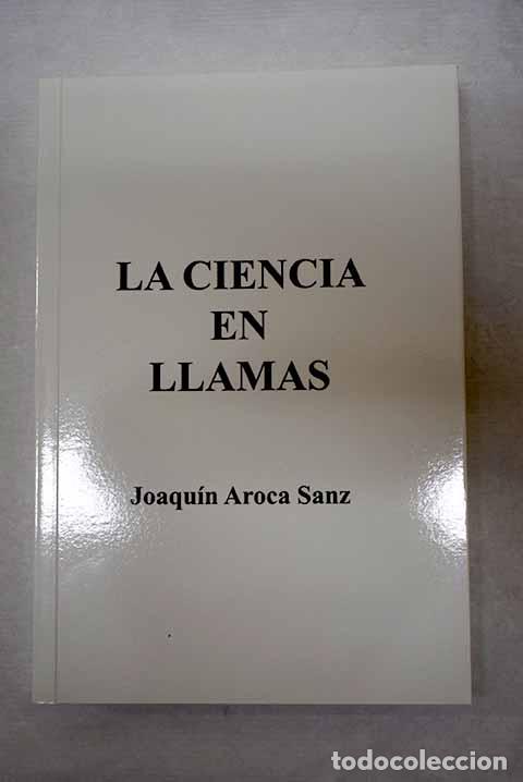 Libri di seconda mano: La ciencia en llamas.- Aroca Sanz, Joaqu&iacute;n