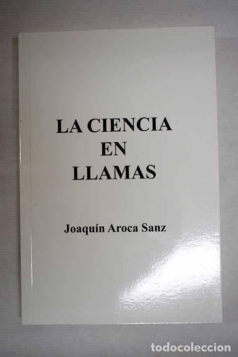 Libri di seconda mano: La ciencia en llamas.- Aroca Sanz, Joaqu&iacute;n