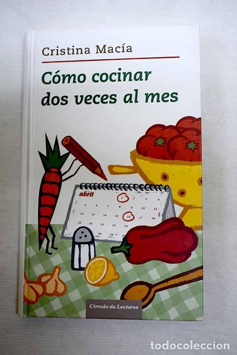books: C&oacute;mo cocinar dos veces al mes.- Mac&iacute;a, Cristina