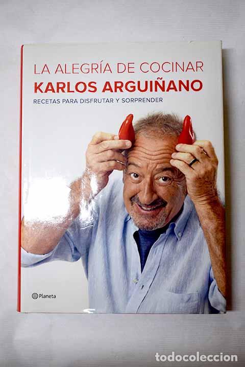 Libros: La alegr&iacute;a de cocinar: recetas para disfrutar y sorprender.- Argui&ntilde;ano, Karlos