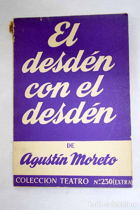 Livres: El desd&eacute;n con el desd&eacute;n.- Moreto, Agust&iacute;n