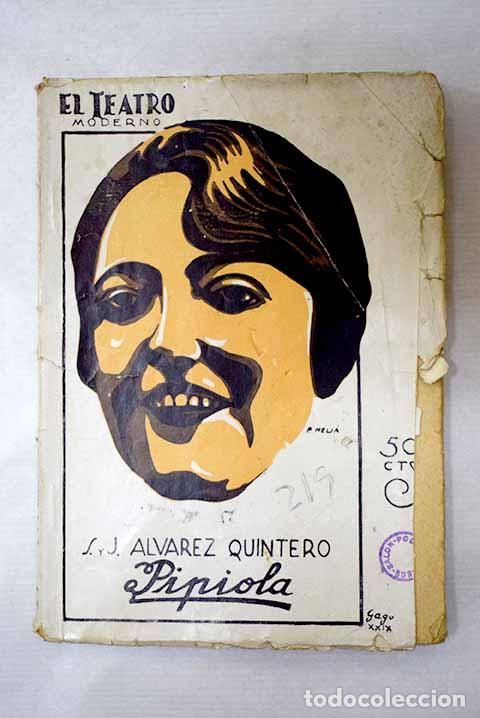 Livres: Pipiola: comedia en tres actos.- &Aacute;lvarez Quintero, Sera&iacute;n y Joaqu&iacute;n