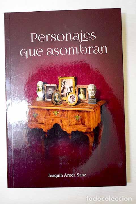 Libri di seconda mano: Personajes que asombran.- Aroca Sanz, Joaqu&iacute;n
