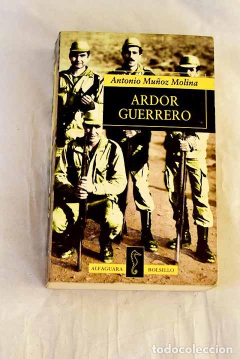 B&uuml;cher: Ardor guerrero : una memoria militar.- Mu&ntilde;oz Molina, Antonio