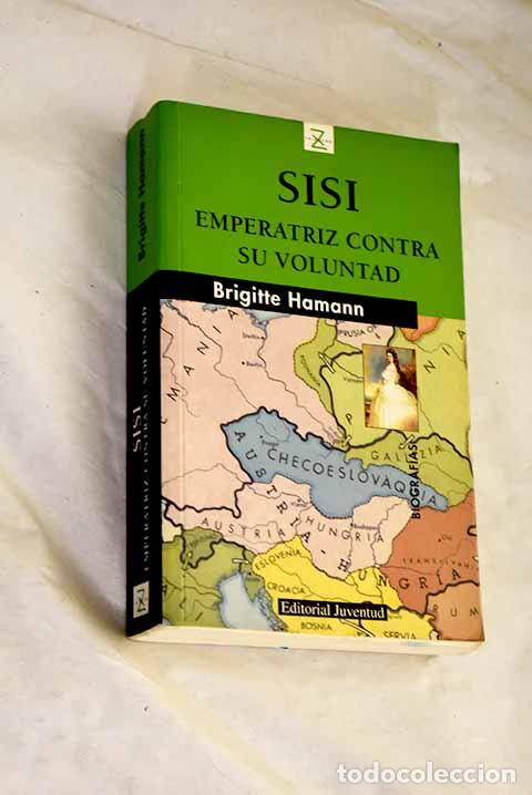 B&uuml;cher: Sisi, emperatriz contra su voluntad.- Hamann, Brigitte
